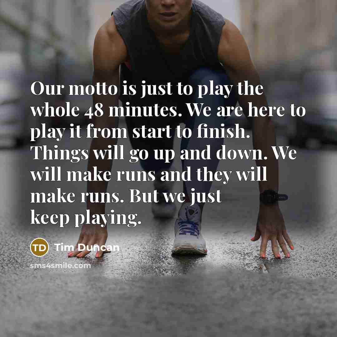 “Our motto is just to play the whole 48 minutes.…” quote by Tim Duncan