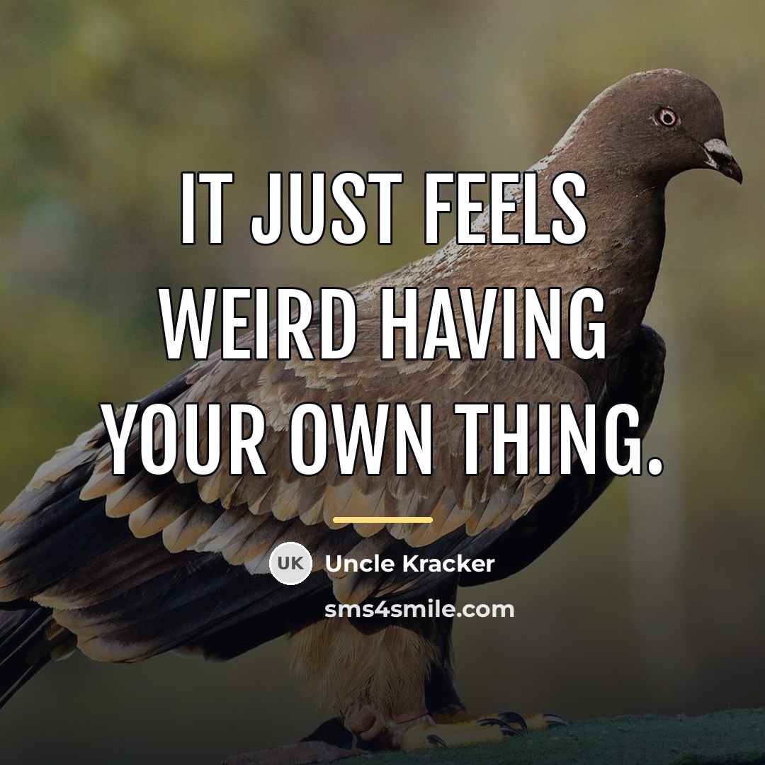 “It just feels weird having your own thing.…” quote by Uncle Kracker