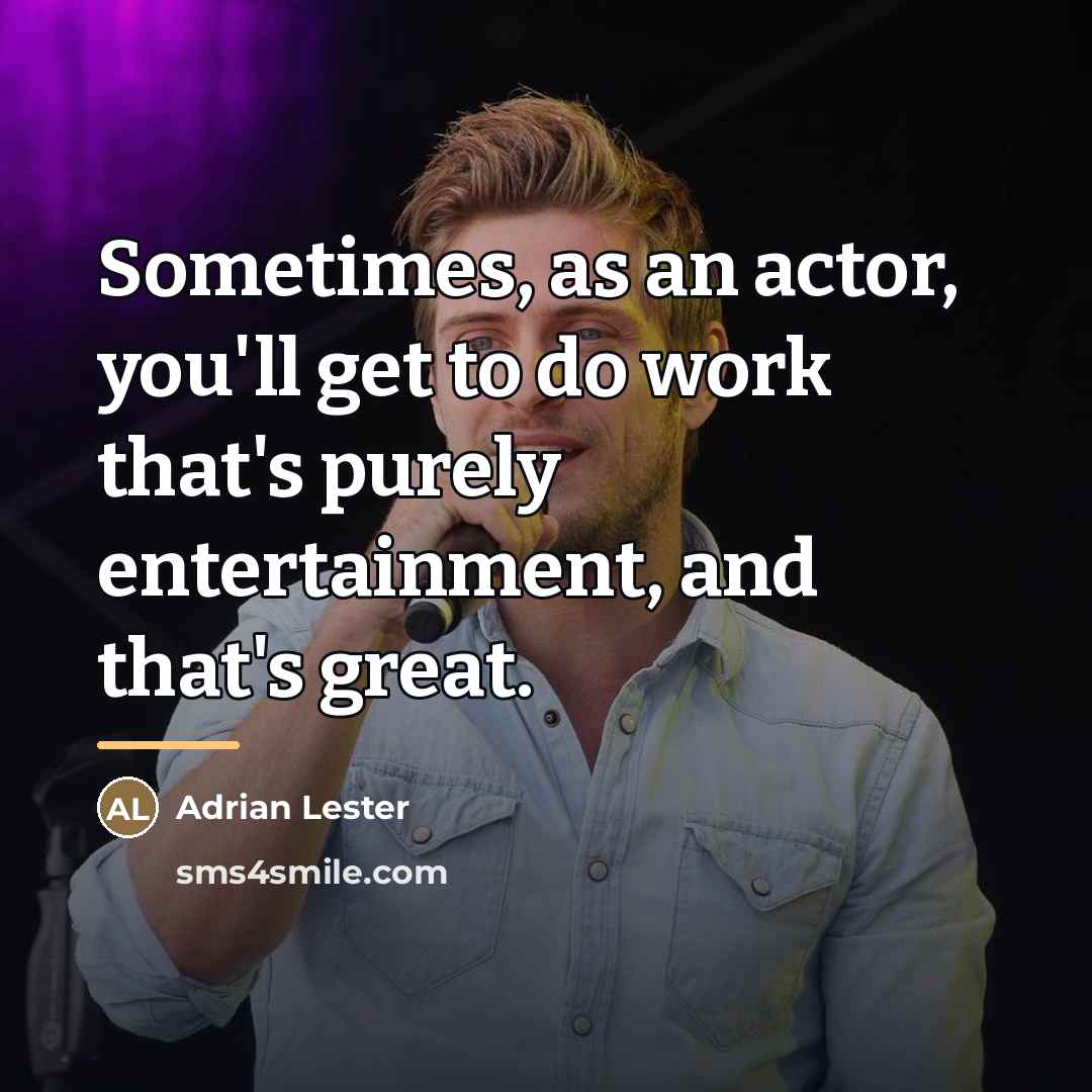 “Sometimes, as an actor, you'll get to do work that's…” quote by Adrian Lester