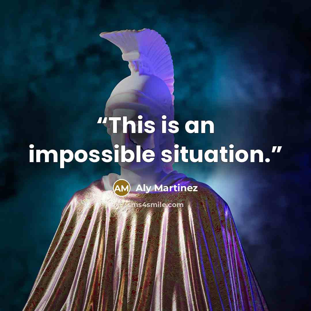 “This is an impossible situation.” quote by Aly Martinez