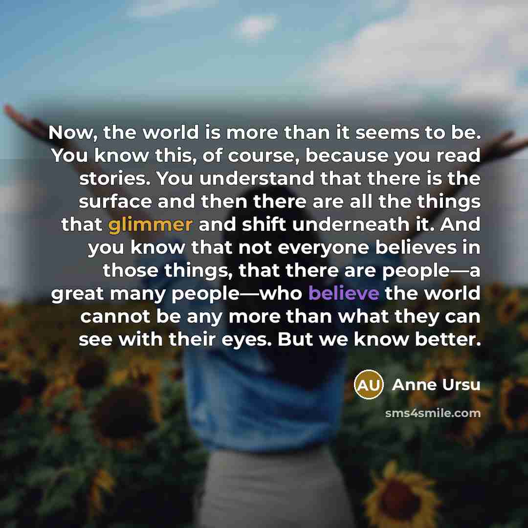 “Now, the world is more than it seems to be.…” quote by Anne Ursu