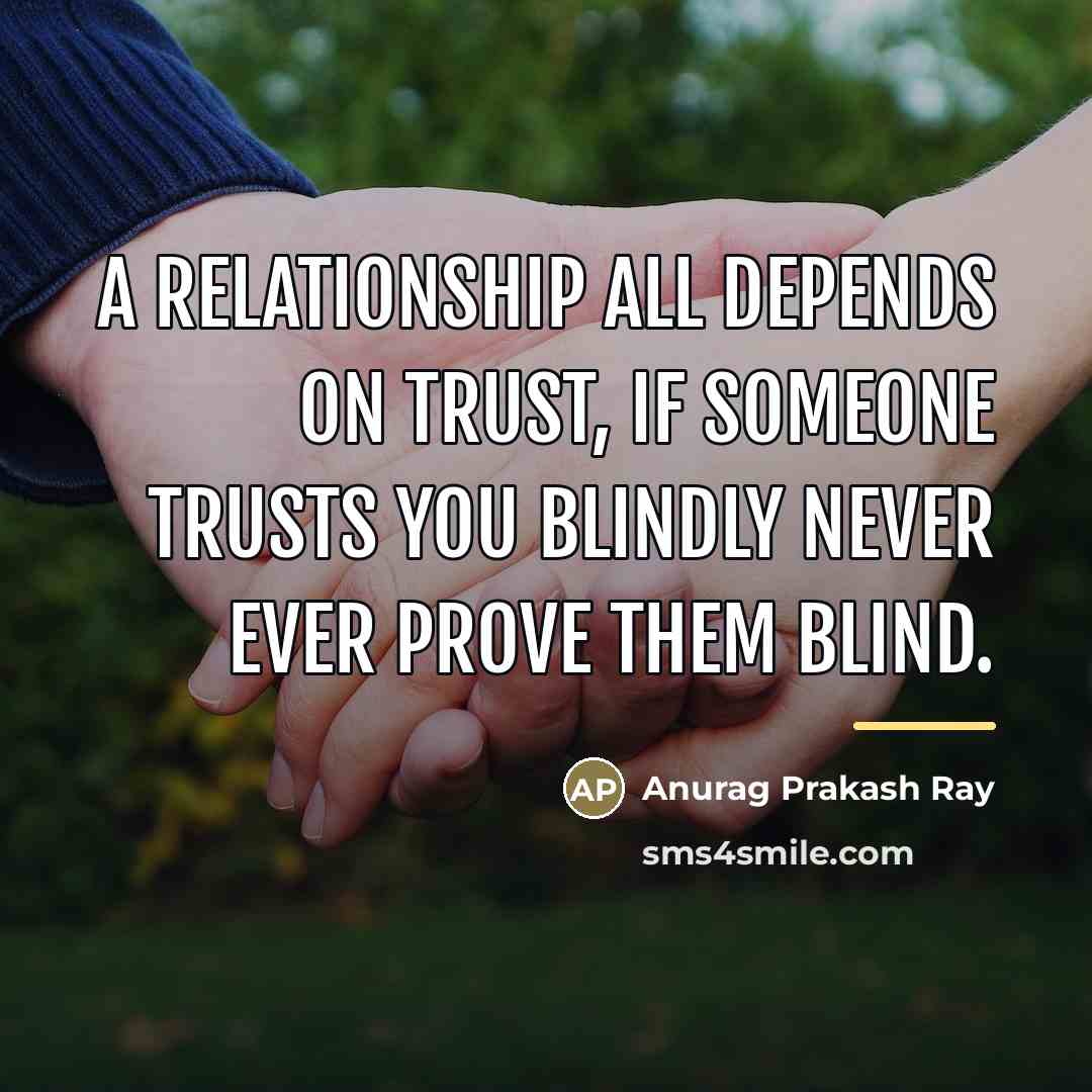 “A relationship all depends on trust, if someone trusts you…” quote by Anurag Prakash Ray