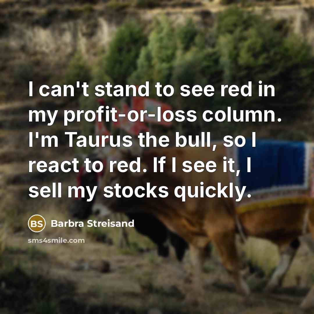“I can't stand to see red in my profit-or-loss column.…” quote by Barbra Streisand