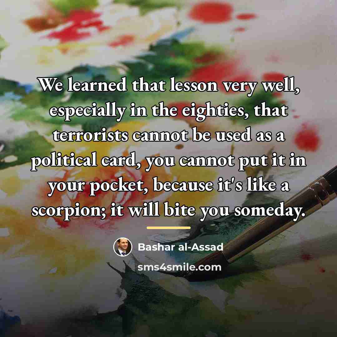 “We learned that lesson very well, especially in the eighties,…” quote by Bashar al-Assad