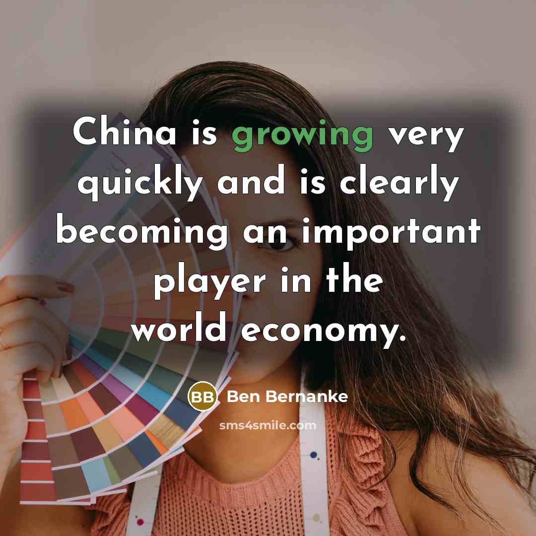 “China is growing very quickly and is clearly becoming an…” quote by Ben Bernanke