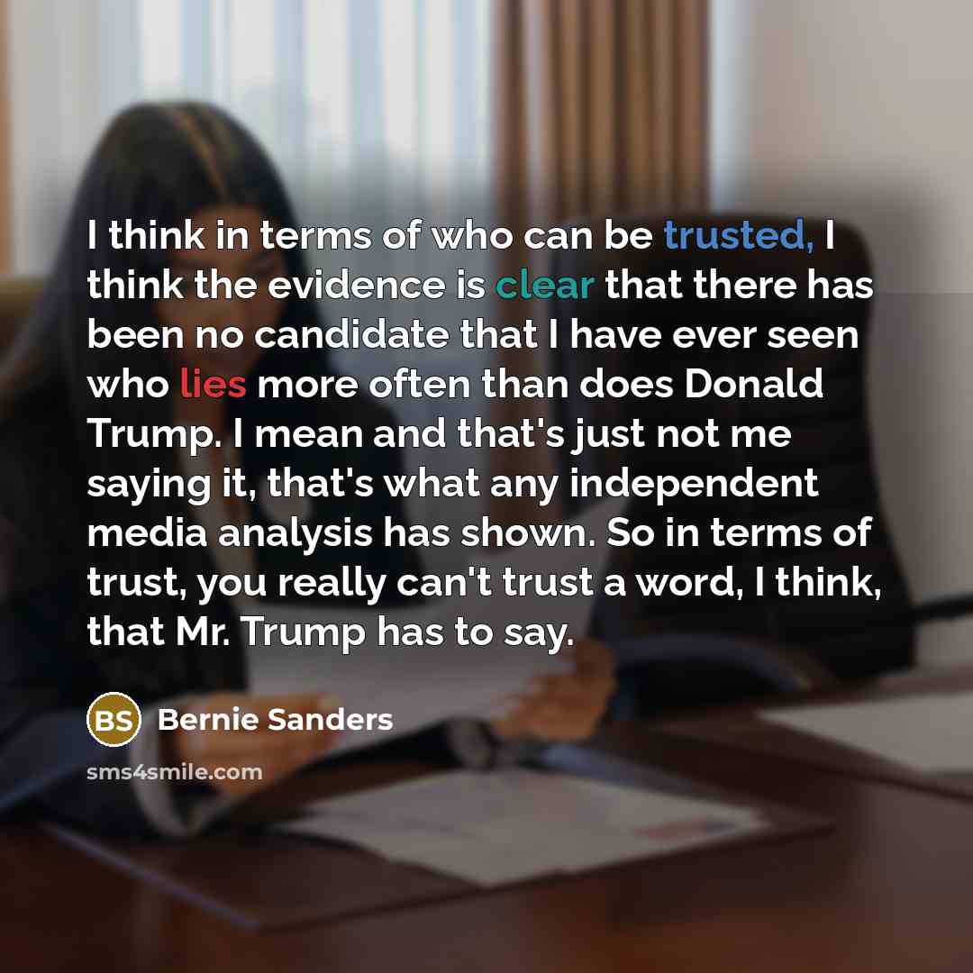 “I think in terms of who can be trusted, I…” quote by Bernie Sanders