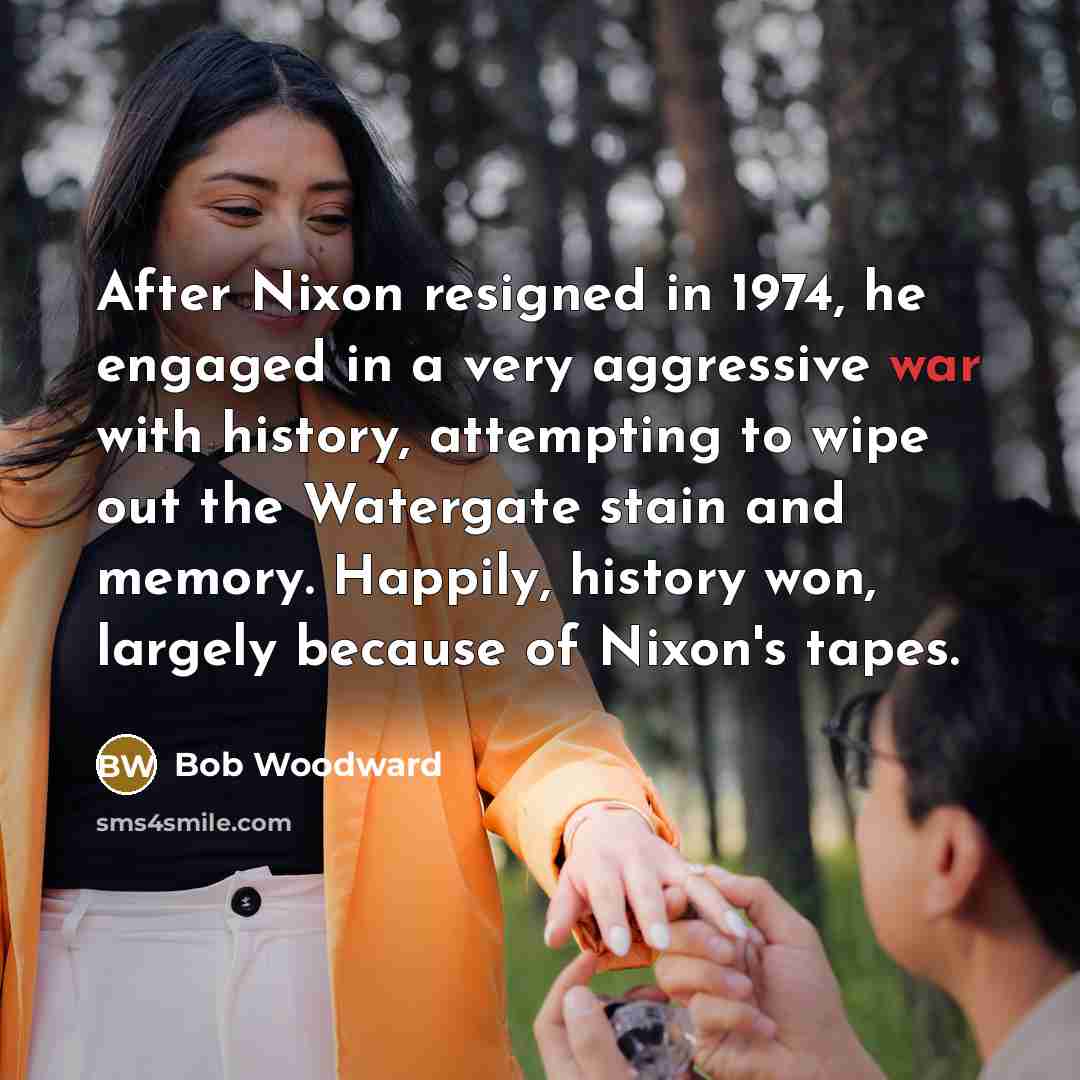 “After Nixon resigned in 1974, he engaged in a very…” quote by Bob Woodward
