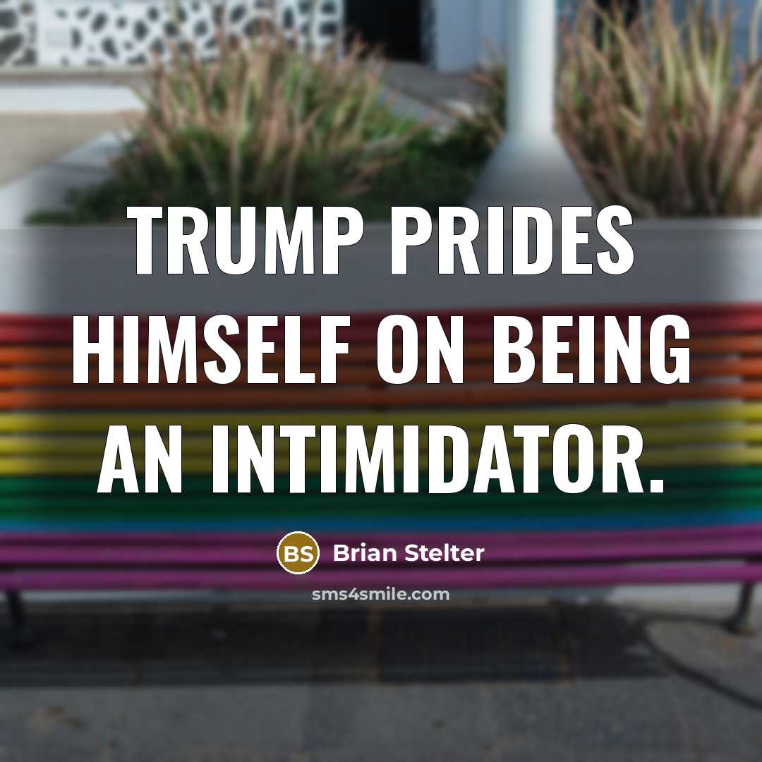 “Trump prides himself on being an intimidator.…” quote by Brian Stelter