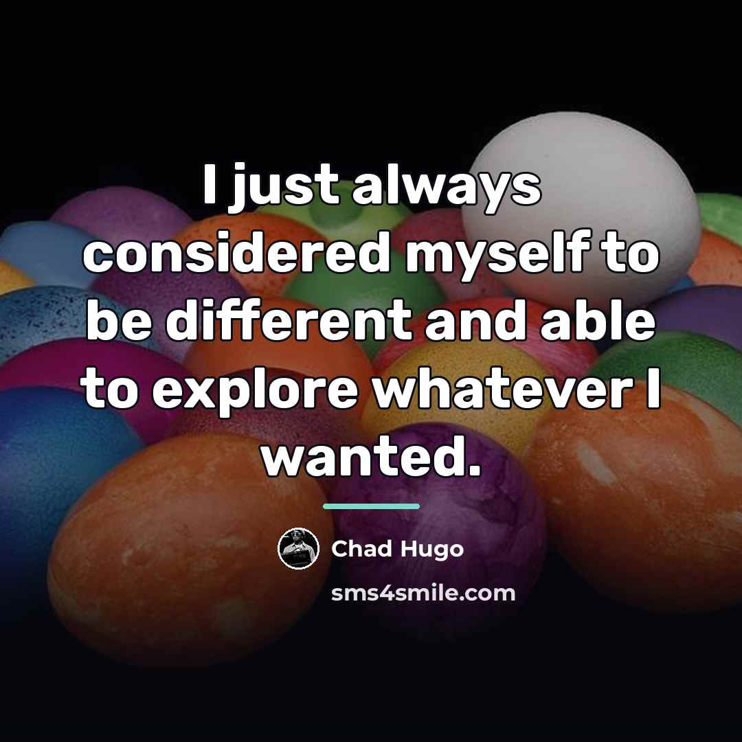 “I just always considered myself to be different and able…” quote by Chad Hugo