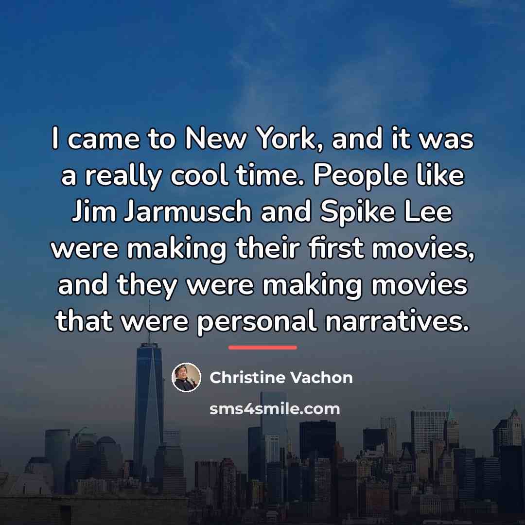 “I came to New York, and it was a really…” quote by Christine Vachon