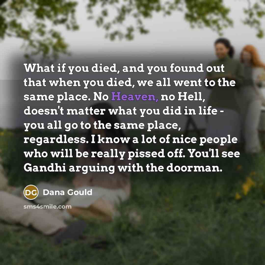 “What if you died, and you found out that when…” quote by Dana Gould