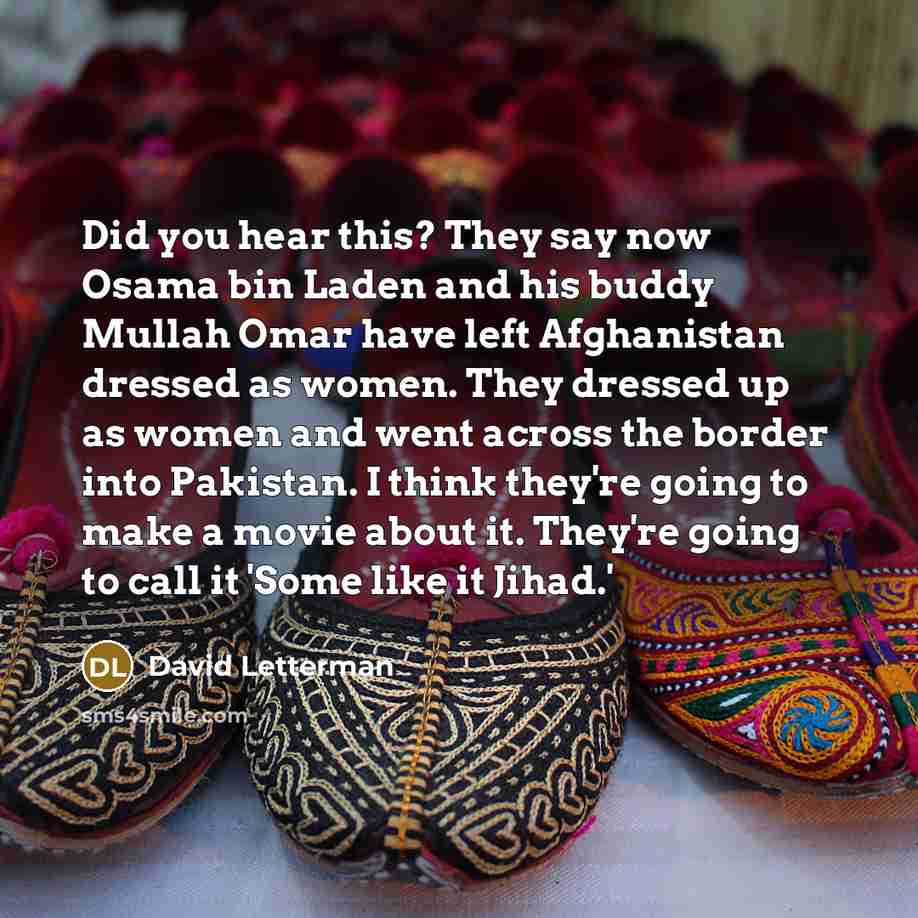 “Did you hear this? They say now Osama bin Laden…” quote by David Letterman