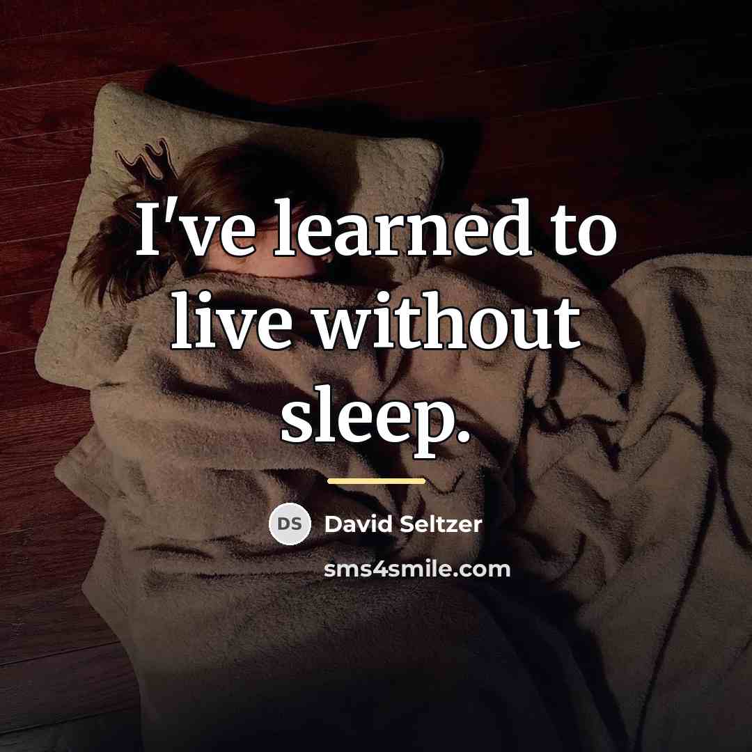 “I've learned to live without sleep.…” quote by David Seltzer