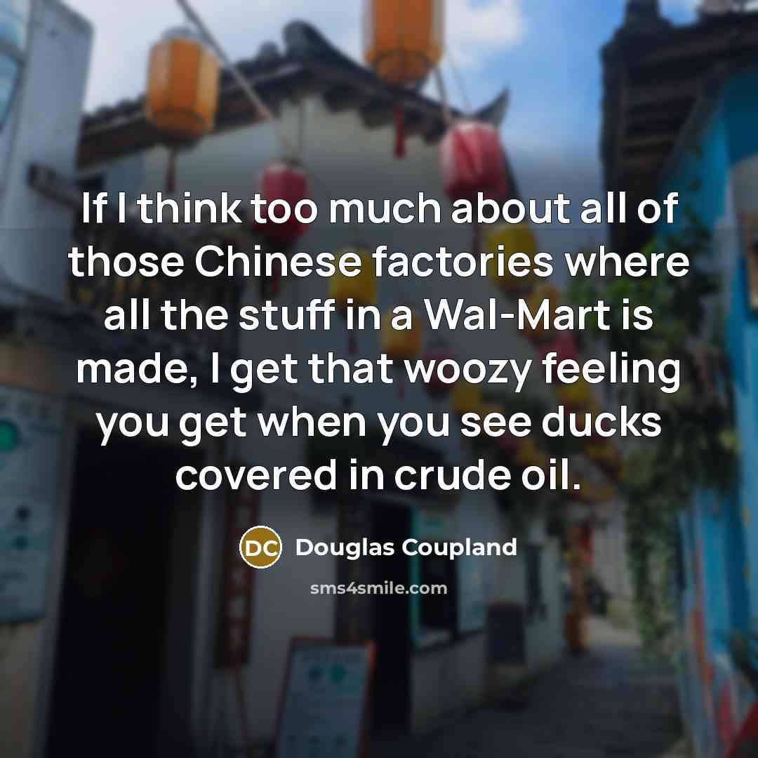 “If I think too much about all of those Chinese…” quote by Douglas Coupland