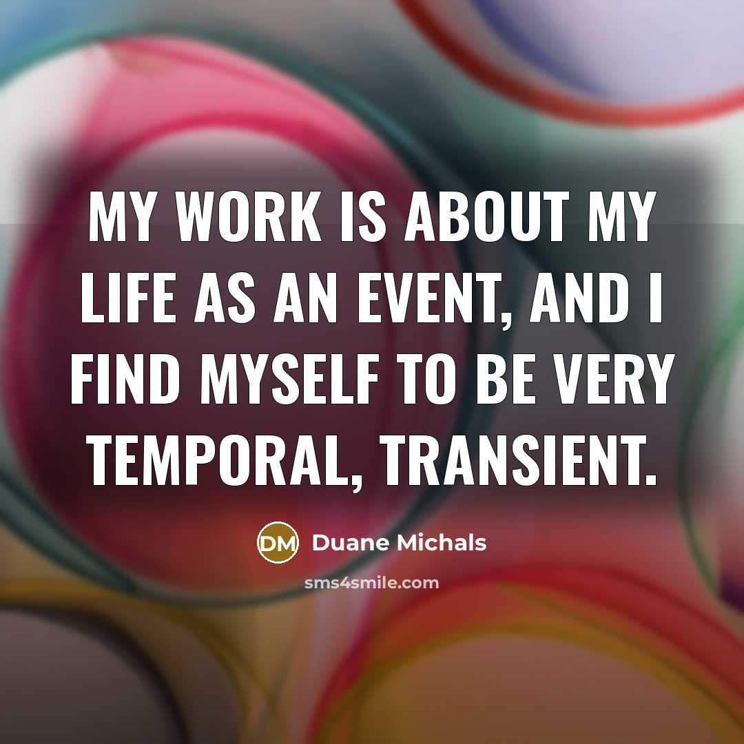 “My work is about my life as an event, and…” quote by Duane Michals