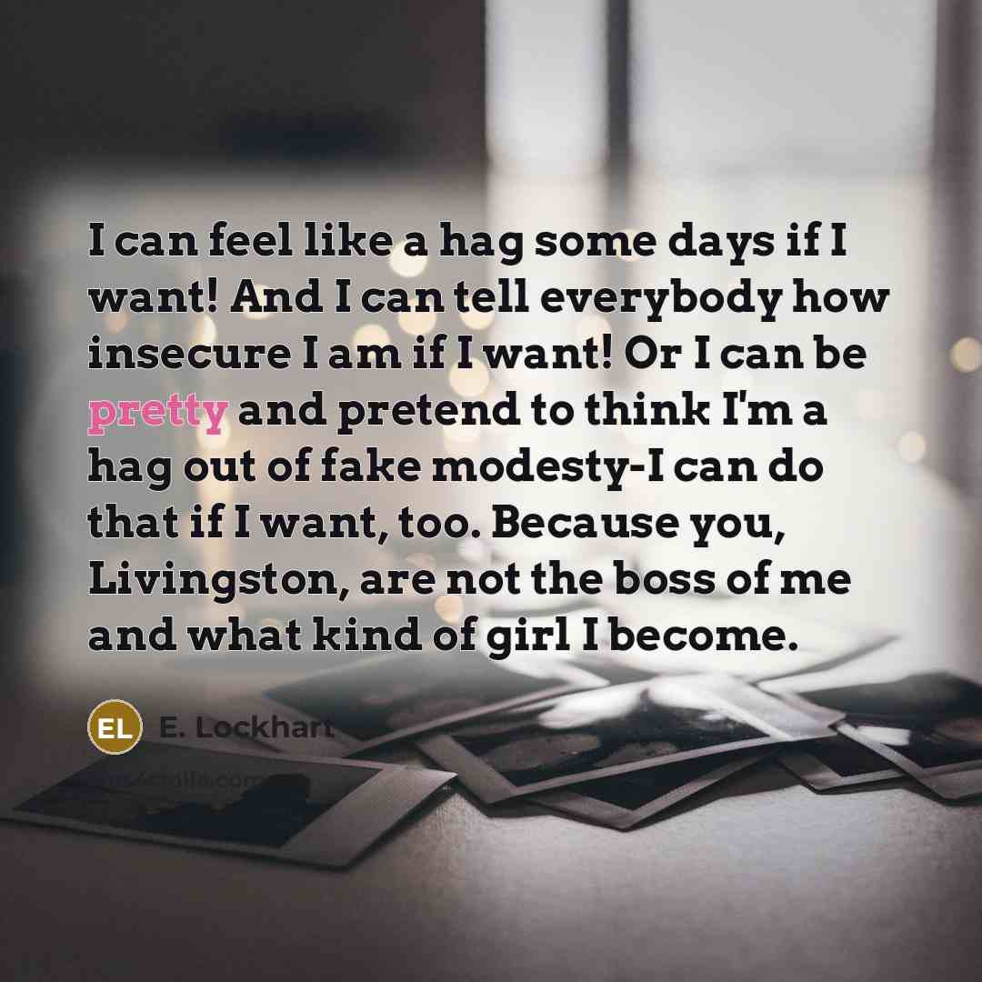 “I can feel like a hag some days if I…” quote by E. Lockhart