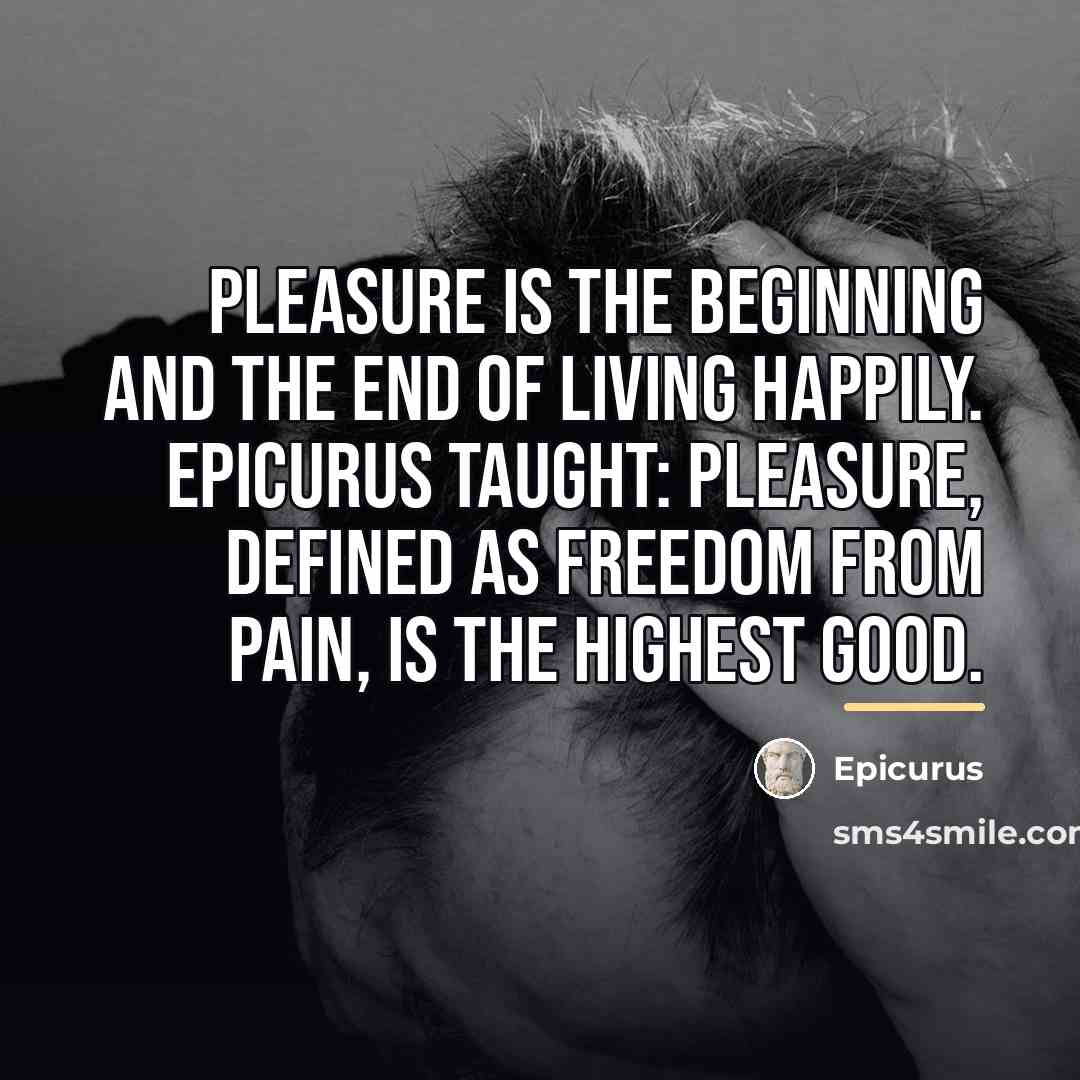 “Pleasure is the beginning and the end of living happily.…” quote by Epicurus