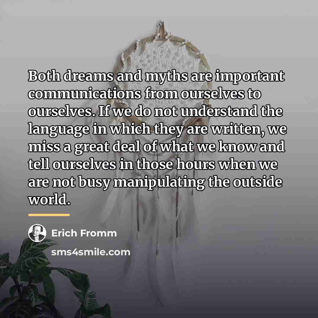 “Both dreams and myths are important communications from ourselves to…” quote by Erich Fromm