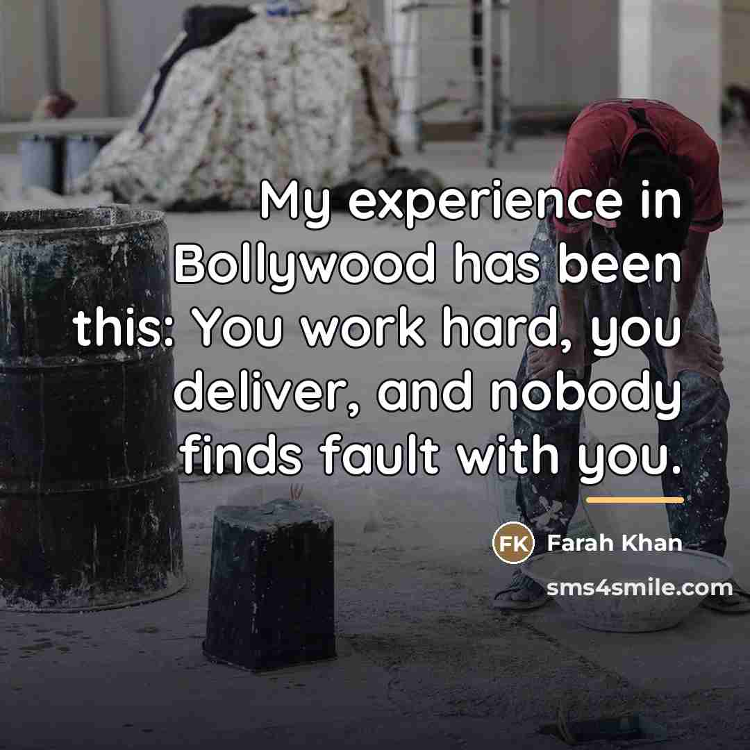“My experience in Bollywood has been this: You work hard,…” quote by Farah Khan