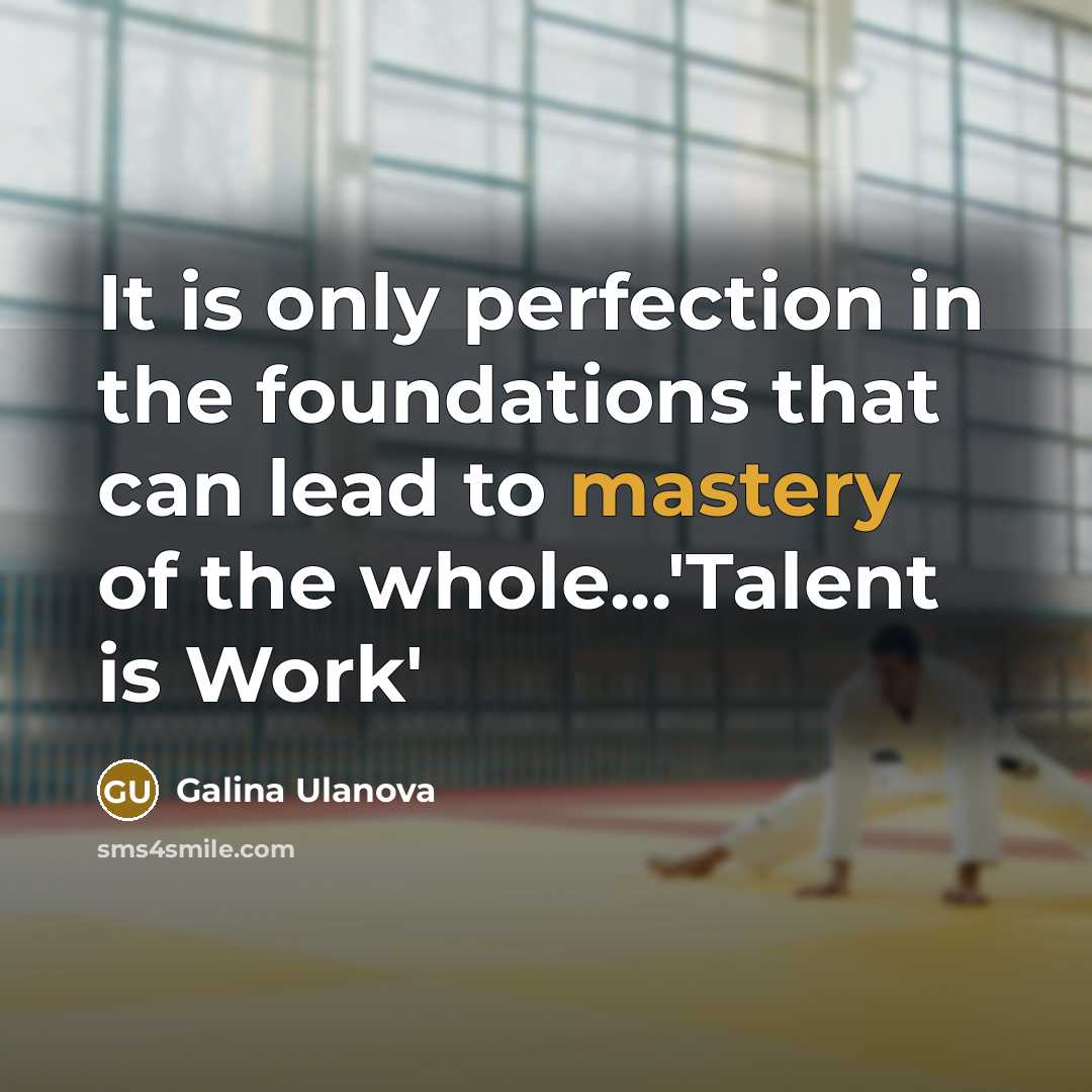 “It is only perfection in the foundations that can lead…” quote by Galina Ulanova