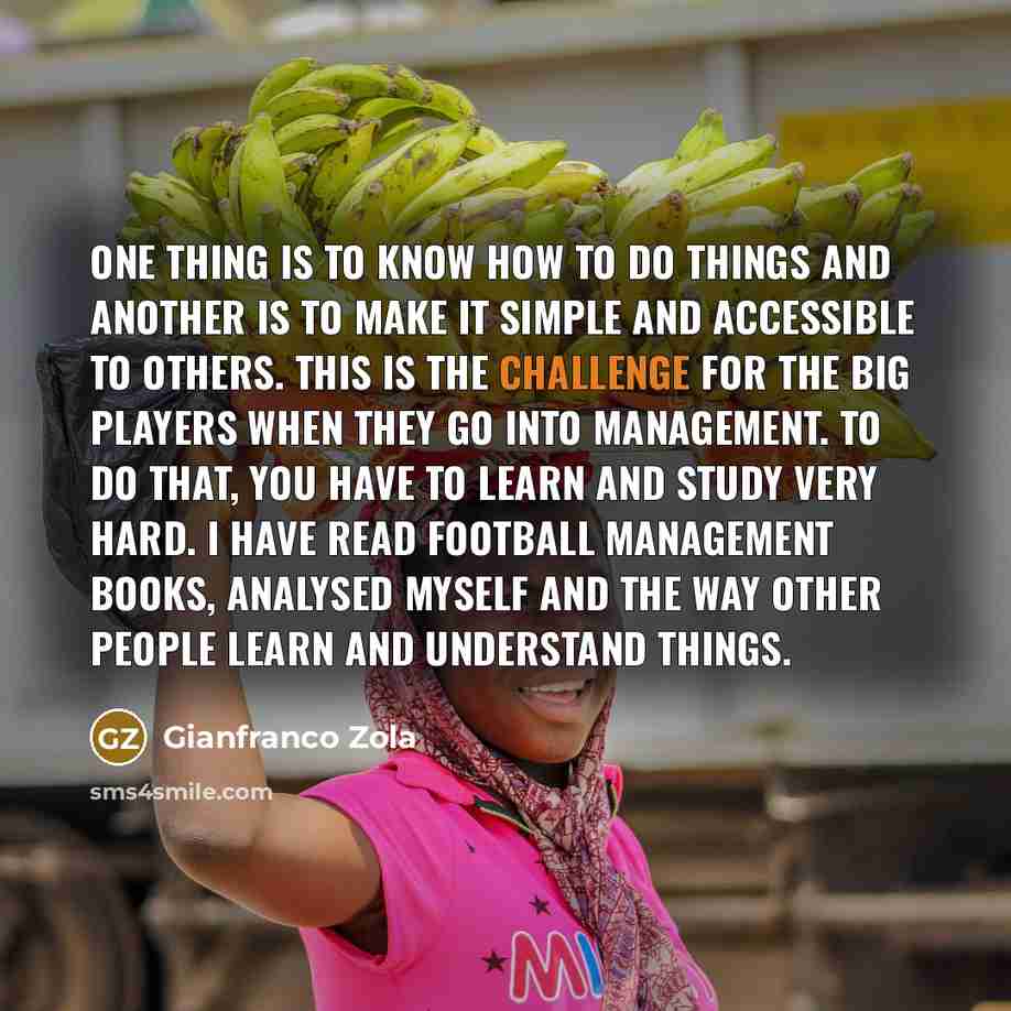 “One thing is to know how to do things and…” quote by Gianfranco Zola