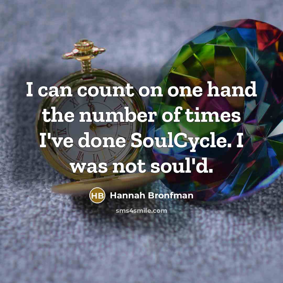 “I can count on one hand the number of times…” quote by Hannah Bronfman