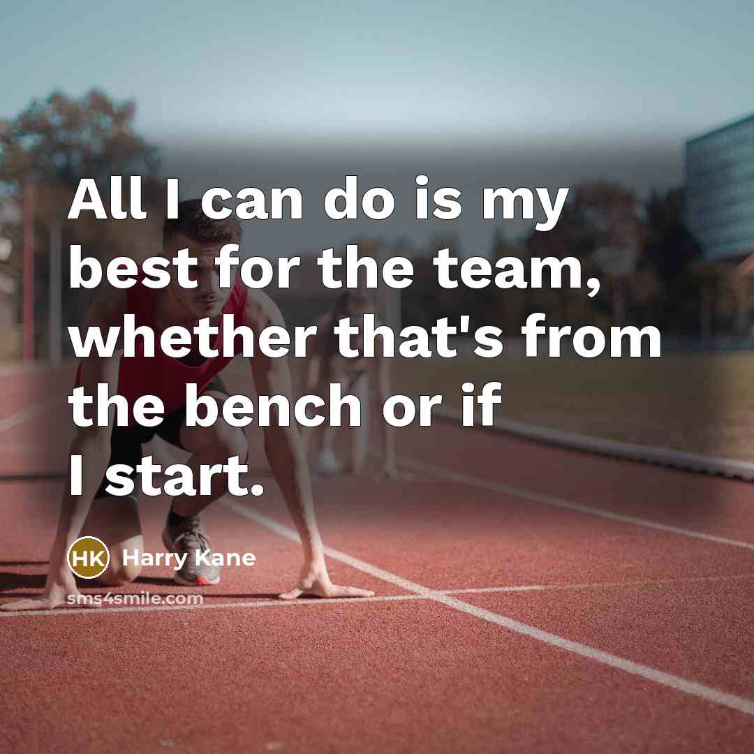 “All I can do is my best for the team,…” quote by Harry Kane