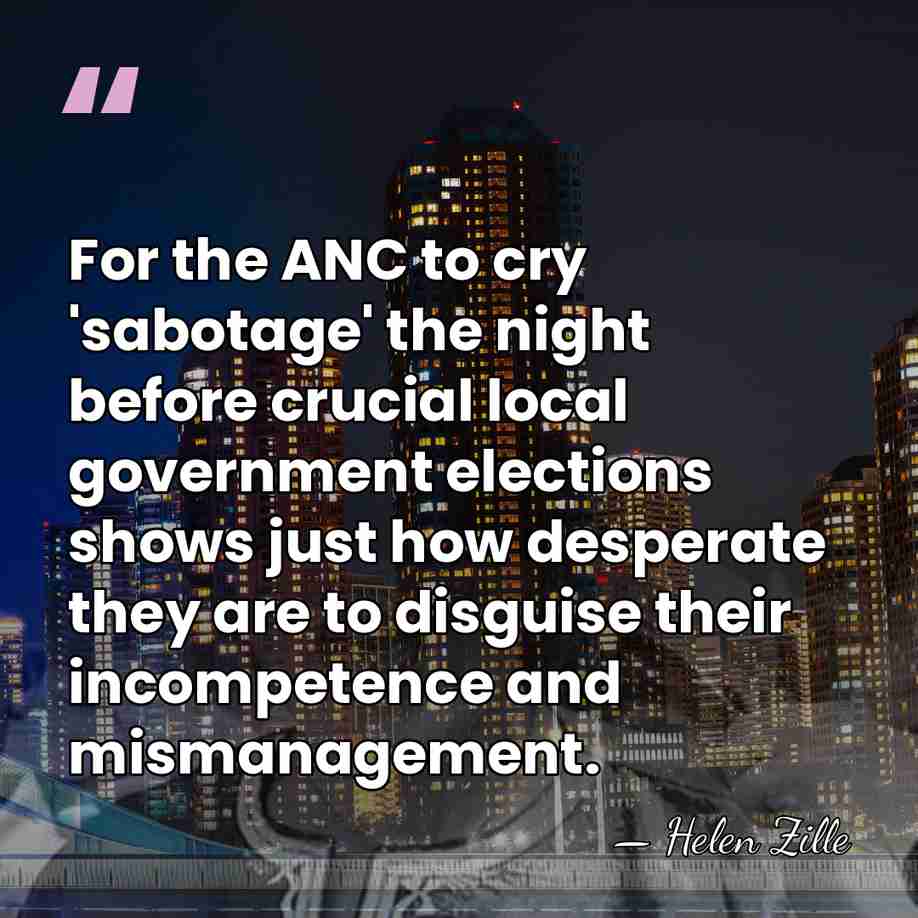 For the ANC to cry 'sabotage' the night before crucial local government&hellip; - Helen Zille