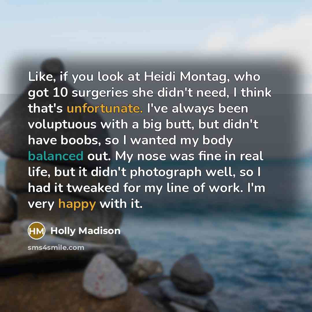 “Like, if you look at Heidi Montag, who got 10…” quote by Holly Madison