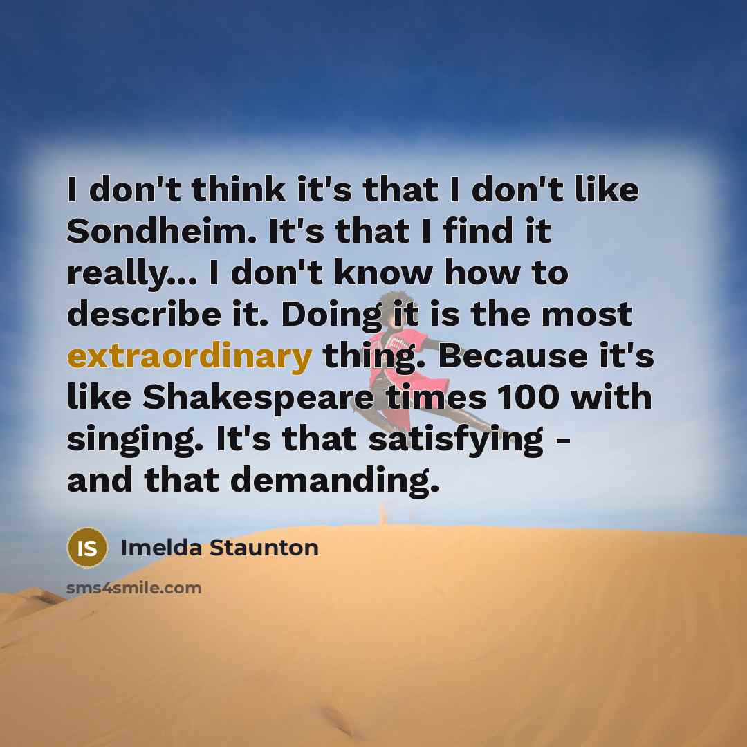 “I don't think it's that I don't like Sondheim. It's…” quote by Imelda Staunton