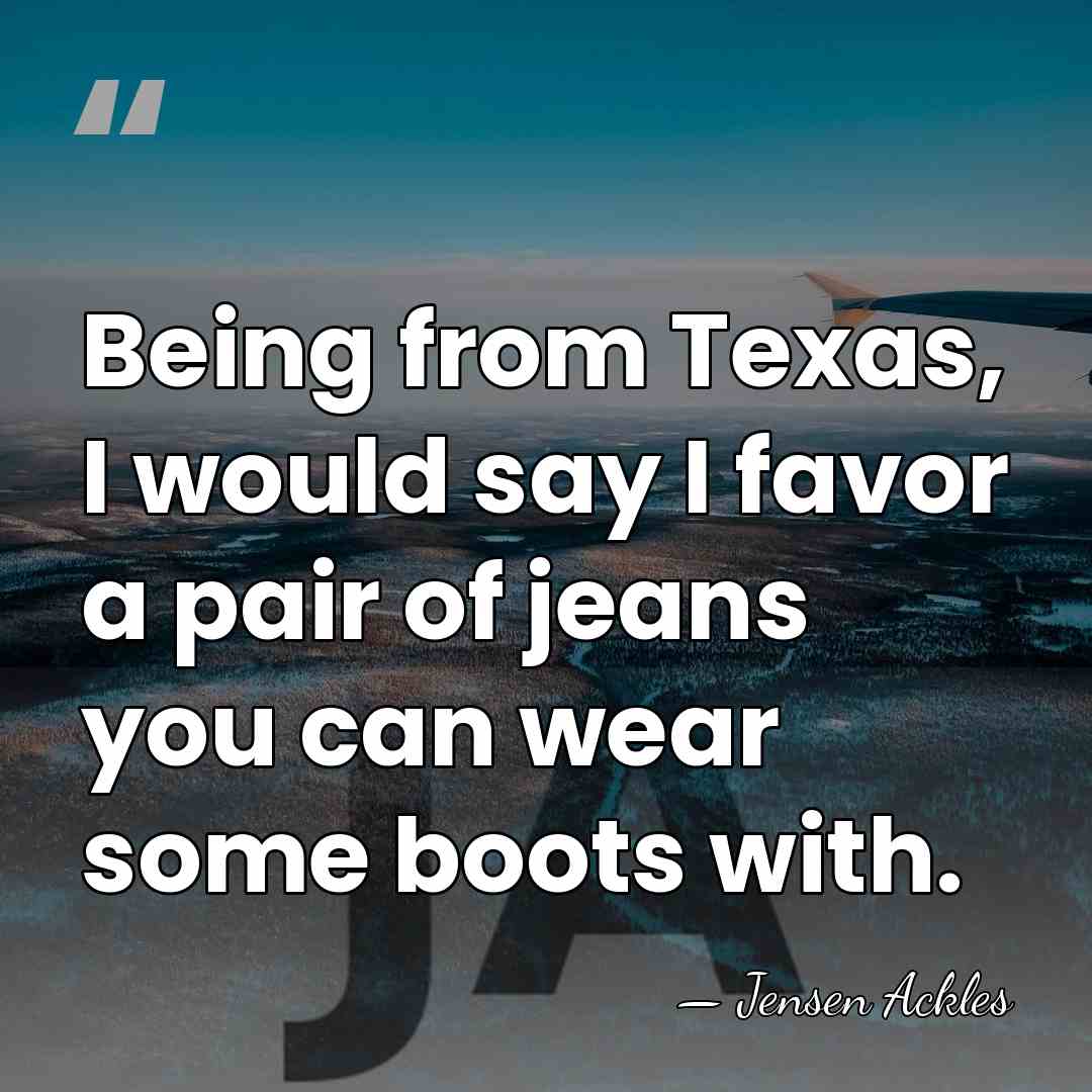 Being from Texas, I would say I favor a pair of jeans&hellip; - Jensen Ackles