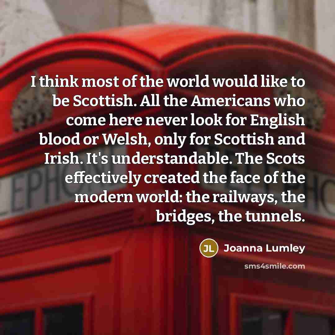 “I think most of the world would like to be…” quote by Joanna Lumley