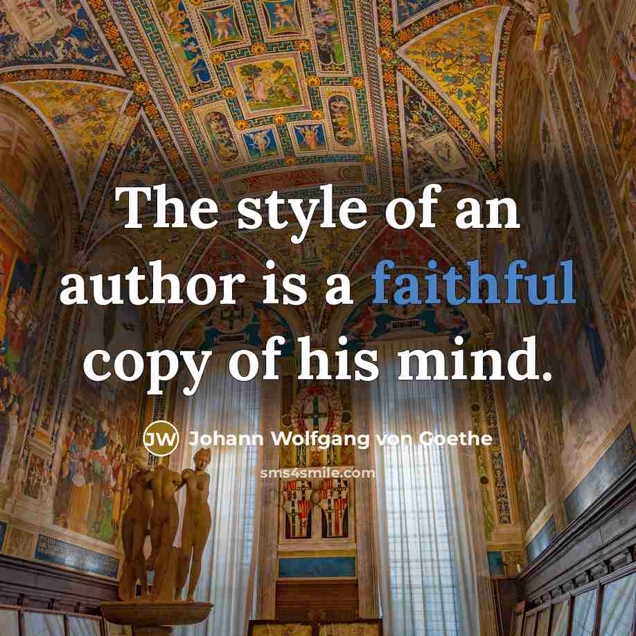 “The style of an author is a faithful copy of…” quote by Johann Wolfgang von Goethe