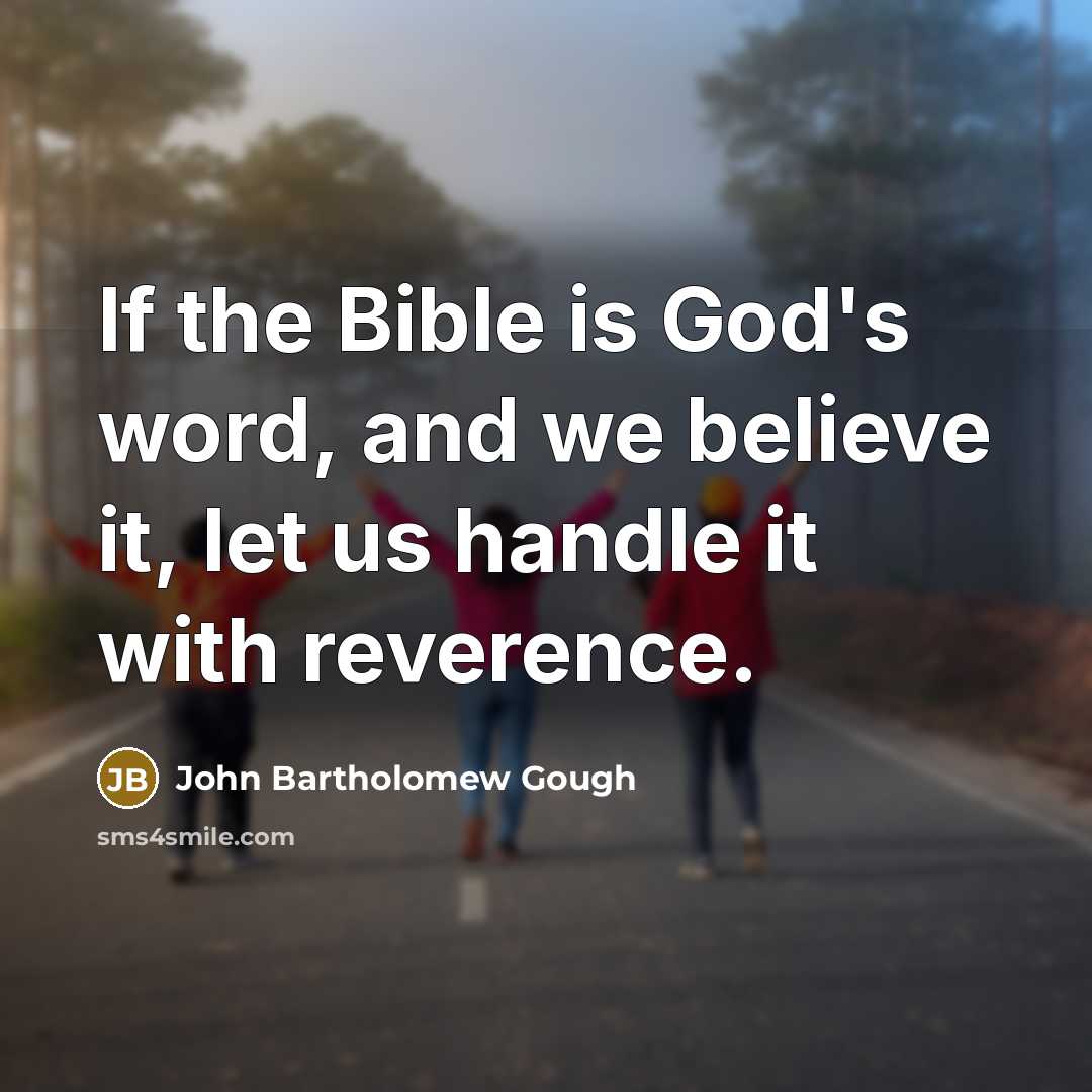 “If the Bible is God's word, and we believe it,…” quote by John Bartholomew Gough