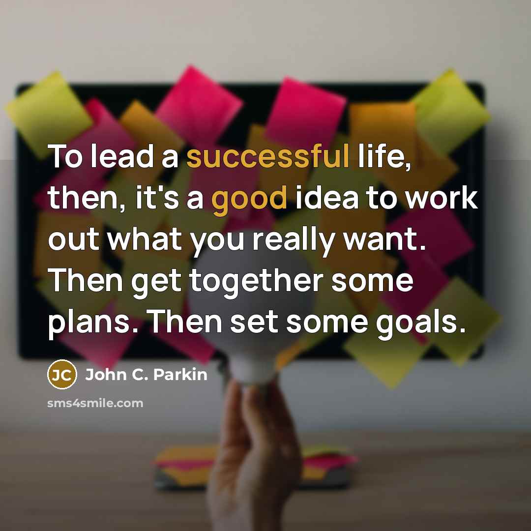 “To lead a successful life, then, it's a good idea…” quote by John C. Parkin