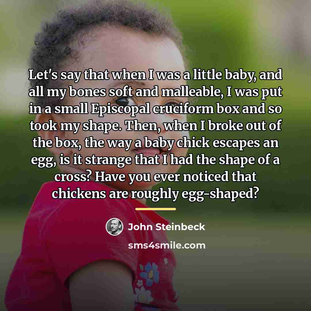 “Let's say that when I was a little baby, and…” quote by John Steinbeck