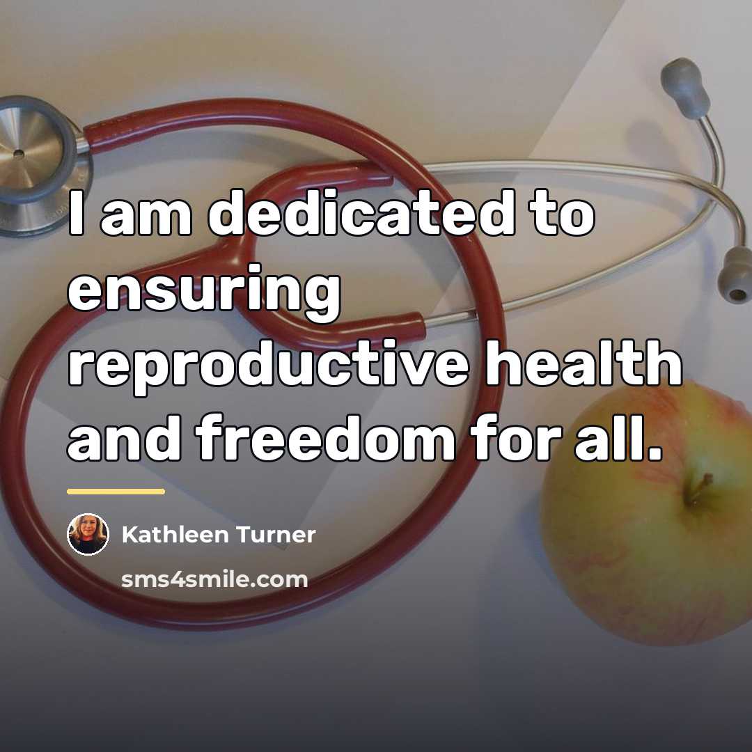 “I am dedicated to ensuring reproductive health and freedom for…” quote by Kathleen Turner
