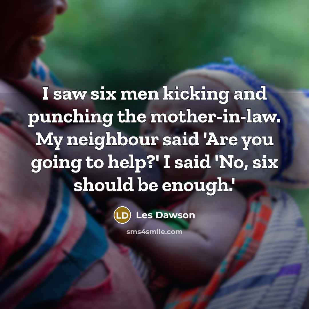 “I saw six men kicking and punching the mother-in-law. My…” quote by Les Dawson