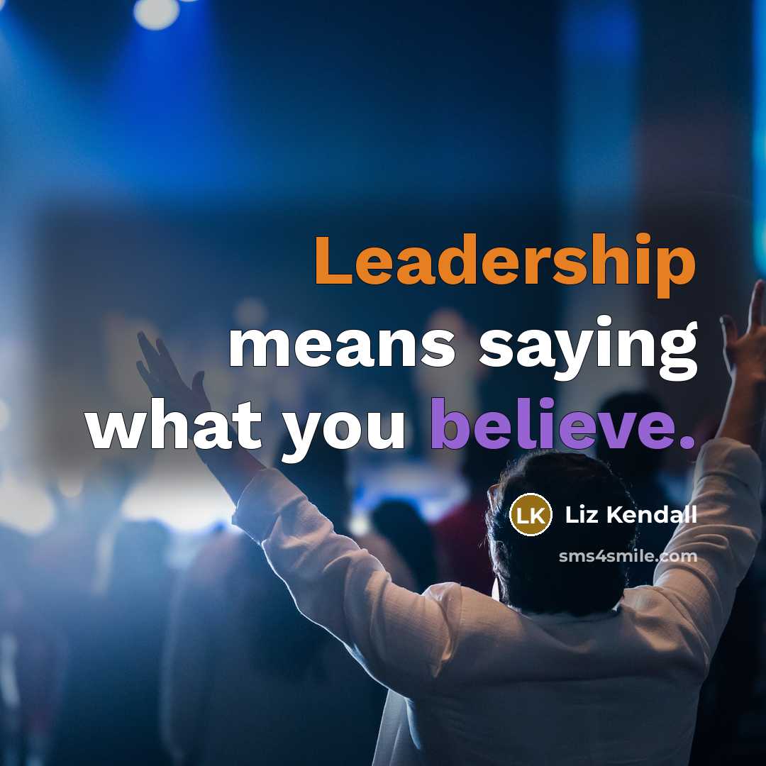 “Leadership means saying what you believe.…” quote by Liz Kendall