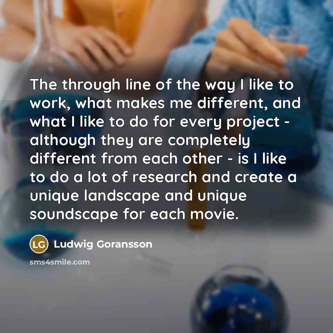 “The through line of the way I like to work,…” quote by Ludwig Goransson