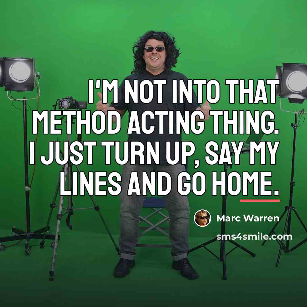 “I'm not into that method acting thing. I just turn…” quote by Marc Warren