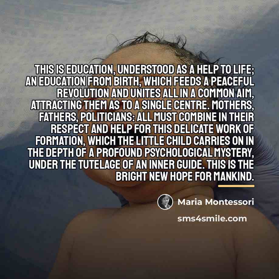 “This is education, understood as a help to life; an…” quote by Maria Montessori