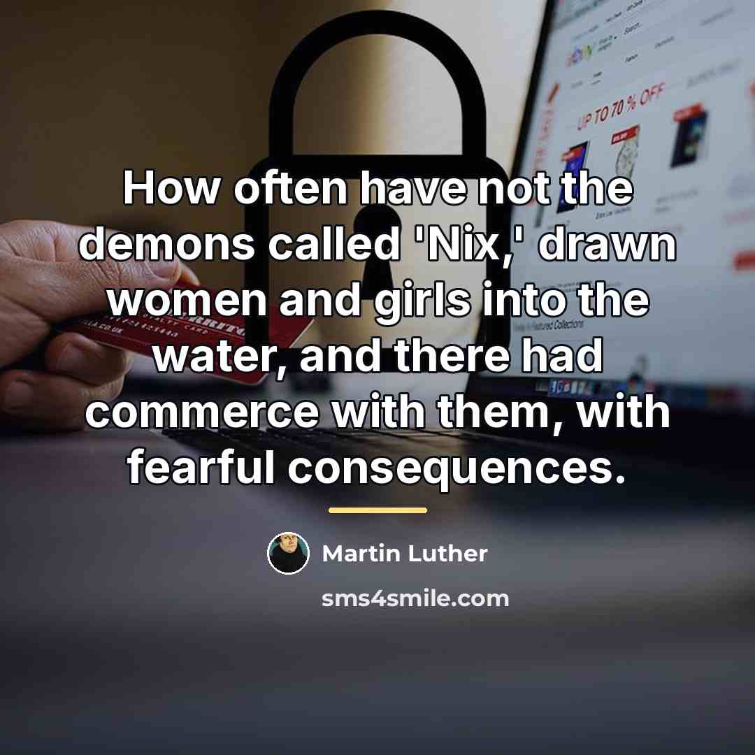 “How often have not the demons called 'Nix,' drawn women…” quote by Martin Luther