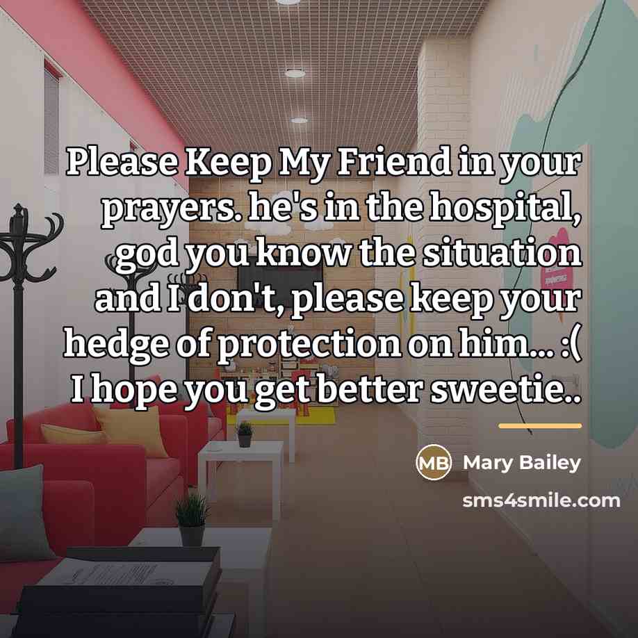 “Please Keep My Friend in your prayers. he's in the…” quote by Mary Bailey