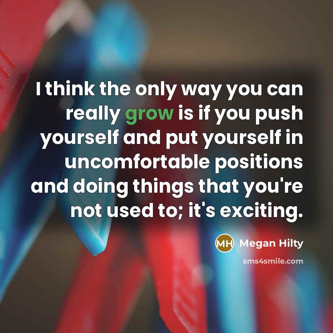 “I think the only way you can really grow is…” quote by Megan Hilty