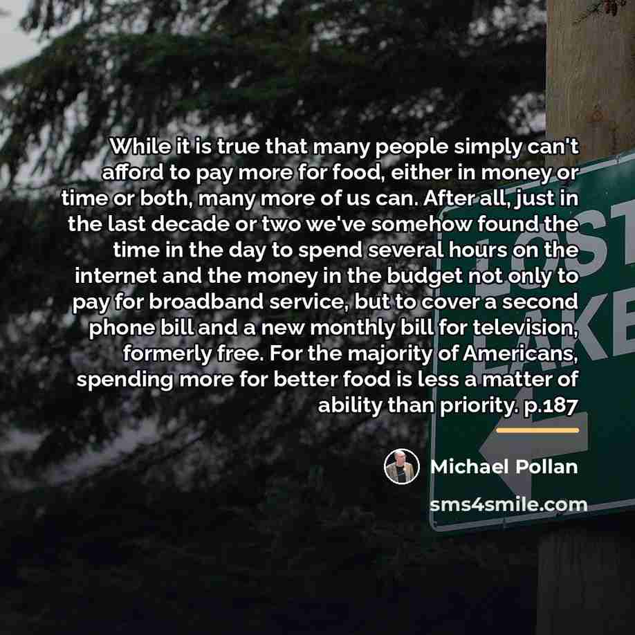 “While it is true that many people simply can't afford…” quote by Michael Pollan