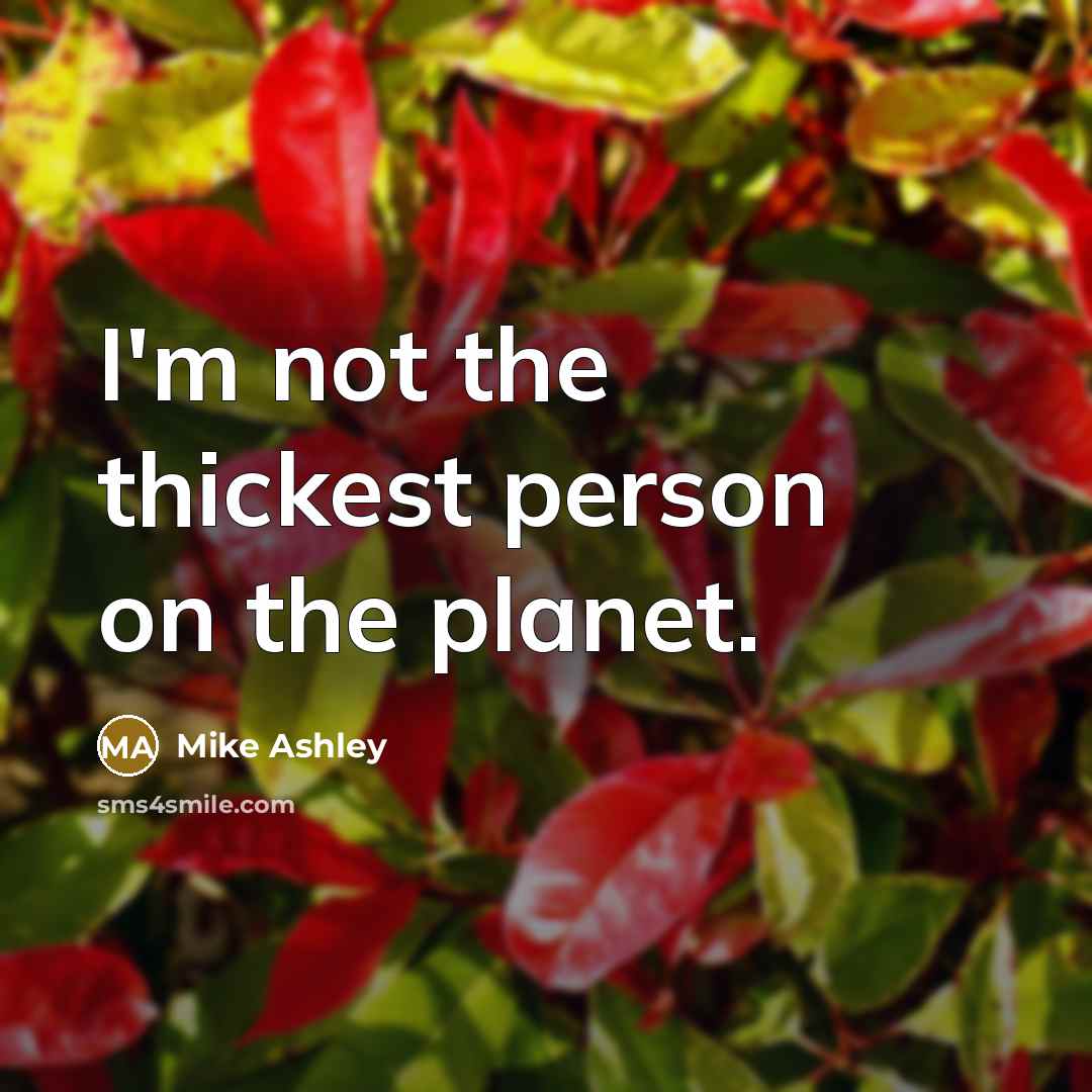 “I'm not the thickest person on the planet.…” quote by Mike Ashley