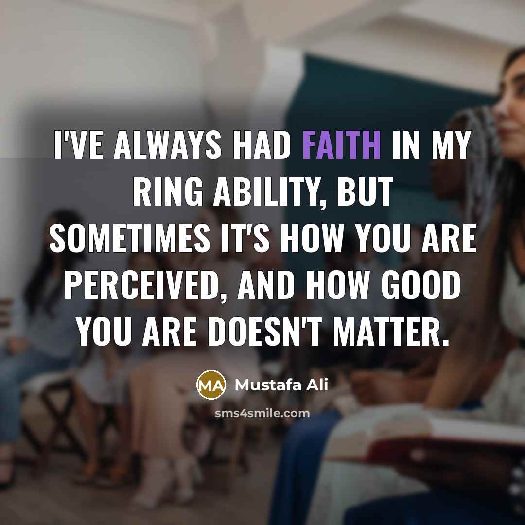 “I've always had faith in my ring ability, but sometimes…” quote by Mustafa Ali