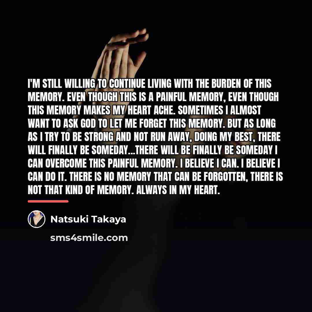 “I'm still willing to continue living with the burden of…” quote by Natsuki Takaya