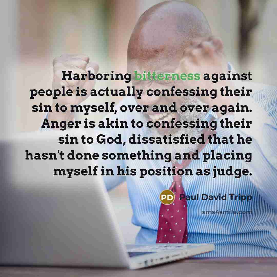 “Harboring bitterness against people is actually confessing their sin to…” quote by Paul David Tripp